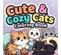 Cute & Cozy Cats Coloring Book for Kids Ages 4-8: Fun and Adorable Cat Designs for Creative Coloring (Cute Little World Coloring Book Series)