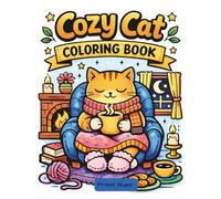 Cute Cozy Cats Coloring Book: Relaxing Adorable Feline Scenes for Stress Relief and Mindful Coloring (Comfy and Cozy Series)