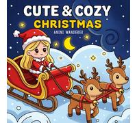 Cute & Cozy Christmas: Adorable Hand-Drawn Holiday Coloring Pages for Kids & Adults (Cute & Cozy Girly Moments)