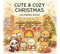 Cute & Cozy Christmas Coloring Book: A Cute Coloring Adventure Featuring Cozy Scenes, Winter Cottages, Hot Cocoa, Snow Angels & More!