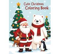 Cute & Cozy Christmas Coloring Book for All Ages: Fun and Easy Holiday Coloring Pages with Santa Claus, Cozy Animals, Gingerbread Houses, Christmas ... Magic, Perfect for Kids, Adults, and Seniors