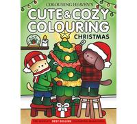 Cute & Cozy Christmas Colouring Book: Comfy Festive Colouring for Kids | Cute & Cosy Colouring for All Ages | Lainie Dao