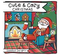 Cute & Cozy Christmas Colouring Book: Relax & unwind with the cutest festive characters!
