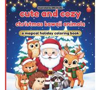 Cute & Cozy Christmas Kawaii Animals - Coloring Book: Ein süßes Ausmalbuch mit niedlichen Kawaii-Tieren zu Weihnachten - Entspannung, Kreativität & festliche Stimmung für Kinder & Erwachsene