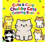 Cute & Cozy Chubby Cats Coloring Book: 50 Big, Bold & Easy Coloring Pages for Kids, Toddlers, and Cat Lovers