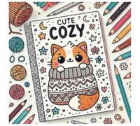 Cute Cozy Coloring Book: Coloring Book for Adults and Teens, Super Cute Designs of Cozy Images and Cats to Relax and Undwind
