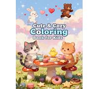 Cute & Cozy Coloring Book for Kids: Adorable Animal Friends, Sweet Treats, and Fun Simple Designs for Creative Relaxation and Happy Coloring Time