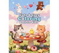 Cute & Cozy Coloring Book for Kids: Adorable Animal Friends, Sweet Treats, and Fun Simple Designs for Creative Relaxation and Happy Coloring Time