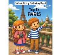Cute & Cozy Coloring Book: Trip To Paris (Cute & Cozy Coloring Book - Birthday In Venice - Book 1)