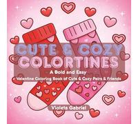 Cute & Cozy Colortines: A Bold and Easy Valentine Coloring Book of Cute & Cozy Pairs & Friends