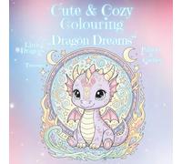 Cute & Cozy Colouring Book - Dragon Dreams: Little Dragons, Castles, Treasures, and Fantasy Adventures