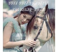 Cute Cozy Cow girls Coloring Book: A Relaxing and Adorable Coloring Book Featuring Cozy Cowgirls, Cute Cows, and Farm Life Scenes for Kids, Teens & Adults