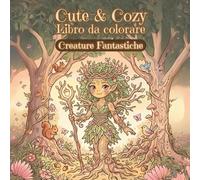 Cute & Cozy - Creature Fantastiche: Libro da colorare per bambini con piccole creature magiche da mondi lontani (Cute & Cozy - Libri da colorare)