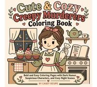 Cute & Cozy Creepy Murderers Coloring Book: Bold and Easy Coloring Pages with Dark Humor, Suspicious Characters, and Cozy Night Scenes