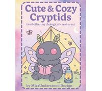 Cute & Cozy Cryptids (and other mythical creatures)