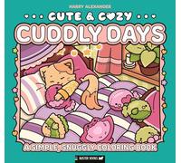 Cute & Cozy Cuddly Days: A Simple, Snuggly Coloring Book: 1 (Cute & Cozy Coloring, 1)