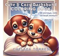 Cute & Cozy Dachshund Coloring Book: Soothing & Cozy Dachshund Puppy Coloring Pages for Relaxing, Creative Fun (Ages 4-8) (The Dachshund Coloring Book Series)