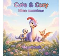 Cute & Cozy Dino avontuur: In het land van de kleine dino’s - Kleurboek voor kinderen (Cute & Cozy Kleurboeken)