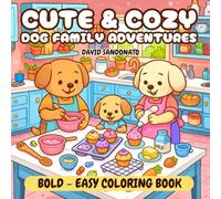 Cute & Cozy Dog Family Adventures Bold & Easy Coloring Book: for Adults & Kids, Kawaii animal family fun with cozy home, cooking, playtime, outdoor ... cute designs, Comfy Times, Hygge Places