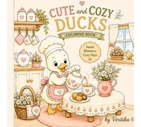 Cute & Cozy Ducks Coloring Book: Adorable Duck Coloring Pages for Relaxation • Cute Animals • Cozy Scenes • Stress Relief • Large Print • Perfect for Teens & Adults