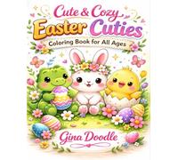 Cute & Cozy Easter Cuties: Coloring Book for All Ages