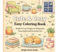 Cute & Cozy Easy Coloring Book: Bold Simple Pages with Cute Animals, Sweet Food, Flowers & Everyday Fun