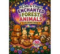 Cute & Cozy Enchanted Forest Animals Coloring Book: 50 Magical Woodland Scenes with Adorable Forest Friends | Bold & Easy Designs for Relaxing Fun | ... & Adults (Cute & Cozy Coloring Adventures)
