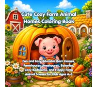 Cute Cozy Farm Animal Homes Coloring Book: Fun and Easy Adorable Barn Homes, Farmhouses, Treehouses, Bakeries, Cozy Bedrooms, and Happy Farm Animal Scenes for Kids Ages 4-8 (Cozy Animal Homes Series)