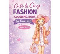 Cute & Cozy Fashion Coloring Book: Fun, Simple & Adorable Outfits to Color for Girls Ages 8-12 (Fashion Style Coloring Series)