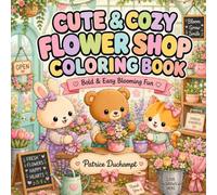 Cute & Cozy Flower Shop Coloring Book: Bold & Easy Blooming Fun