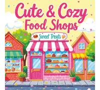 Cute & Cozy Food Shops: A Kawaii Bold and Easy Coloring Book