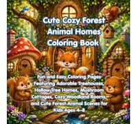 Cute Cozy Forest Animal Homes Coloring Book: Fun and Easy Coloring Pages Featuring Adorable Treehouses, Hollow Tree Homes, Mushroom Cottages, Cozy ... for Kids Ages 4-8 (Cozy Animal Homes Series)