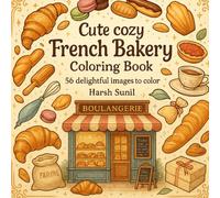 Cute Cozy French Bakery Coloring Book: 56 Delightful Images To Color