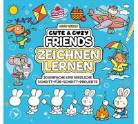 Cute & Cozy Friends - Zeichnen lernen: 30 einfache und niedliche Schritt-für-Schritt-Projekte | Supersüße Motive malen lernen für Kids,Teens & Erwachsene
