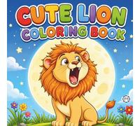 Cute Cozy Funny Lion Animal Coloring Book Gift for Adults Kids Boys Girls Teens: Single Sided Bold and Easy Cool Lion Themed Coloring Activity Book ... Kawaii Lion Wildlife Lover Coloring Book