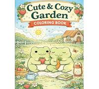 Cute & Cozy Garden Coloring Book: A Gentle Coloring Journey filled with Frogs, Flowers, and Calm Moments