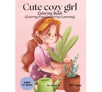 Cute cozy girl coloring book: Cute Kawaii Home core Coloring Pages with Cozy Everyday Activities | Big Bold & Easy Designs for Creative Kids Ages 4+ | Relaxing, Fun & Screen-Free Coloring
