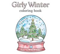 Cute Cozy-Girl Winter Coloring Book; Cute, Cozy, and Girly Winter Holiday Season Illustrations for All Ages: A Girly Winter Holiday Season Coloring Book for All Ages