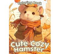 Cute Cozy Hamster Coloring Book: Hygge Fluffy Friends Coloring Pages and Adorable Pets Designs for All Ages Relaxation & Stress Relieving