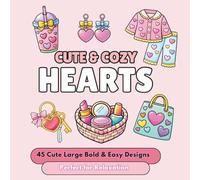 Cute & Cozy Hearts: Bold & Easy Coloring Book for Adults | 45 Sweet Heart Aesthetic, Cute Accessories, Fashion & Cozy Girly Designs