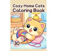 Cute Cozy Home Cats Coloring Book: 30 Adorable Kawaii Cats Enjoying Cozy Home Life - Relaxing Cute Coloring Pages for Adults, Teens, and Cat Lovers