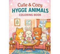 Cute & Cozy Hygge Animals Coloring Book: A Relaxing Coloring Book for Adults and Teens Featuring Adorable Animals, Cozy Hygge Scenes, and Simple Bold Designs for Stress Relief and Mindfulness