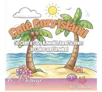 Cute Cozy Island: 50 Cute & Cozy Kawaii Island Scenes to Color and Unwind
