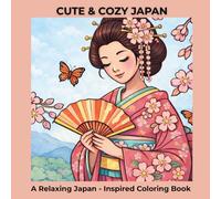 CUTE & COZY JAPAN: A Relaxing Japan - Inspired Coloring Book