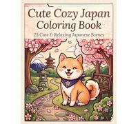 Cute Cozy Japan Coloring Book: 25 Cute & Relaxing Japanese Scenes for Adults and Teens
