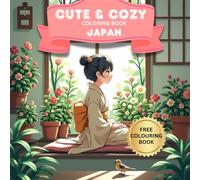 Cute & Cozy Japan Coloring Book: Relaxing Japanese-Themed Pages with Fuzzy Animals, Food, and Culture for Adults and Teens