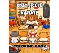 Cute & Cozy Karate Coloring Book: 40 Images | 8.5x11 | Martial Arts, Competition, Black Belt, Friendly, Simple, Easy | Mindful Coloring and Stress ... and Seniors (CuterThanLife Coloring Books)