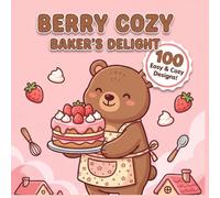 Cute Cozy Kawaii Bakery Coloring Book: Simple and Easy Sweet Treats, Pastry Shops, Dessert Nooks, and Cute Animals for Adults, Teens, and Kids Relaxation