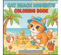 Cute Cozy Kawaii Cat Kitten Beach Moments Coloring Book Gift for Adults Kids Boys Girls Teens: Cat Lover Coloring Activity Pages for Children Cool Cat ... Book Stress Relief Relaxation Coloring Book