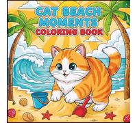 Cute Cozy Kawaii Cat Kitten Beach Moments Coloring Book Gift for Adults Kids Boys Girls Teens: Cat Lover Coloring Activity Pages for Children Cool Cat ... Book Stress Relief Relaxation Coloring Book